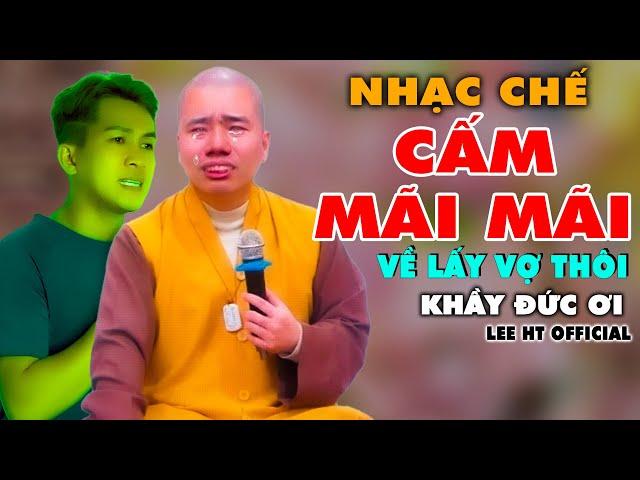 NHẠC CHẾ - KHẦY " ĐỨC " BỊ CẤM GIẢNG VĨNH VIỄN, CHIẾN NÀY VỀ QUÊ LẤY VỢ THIỆT RỒI - LEE HT OFFICIAL