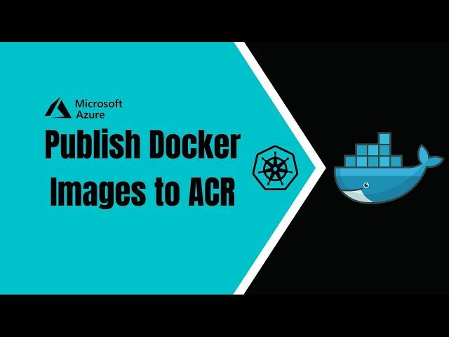 EP:02 | ACR | Push Docker Images to Azure Container Registry