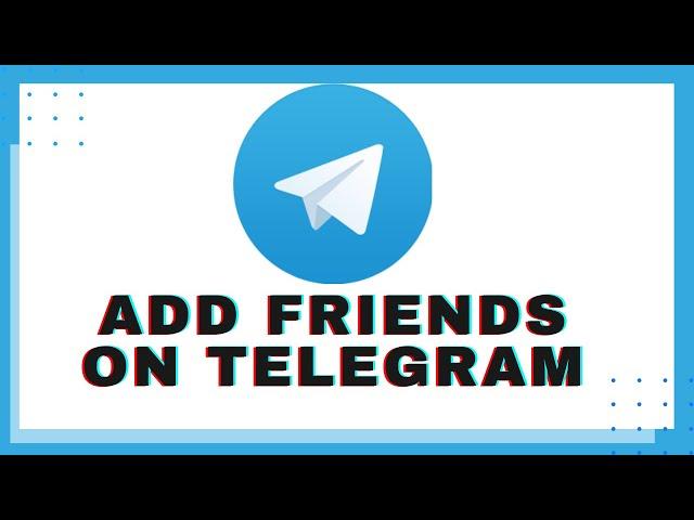 How to Add Friends on Telegram App by Phone Number? Telegram Tutorial