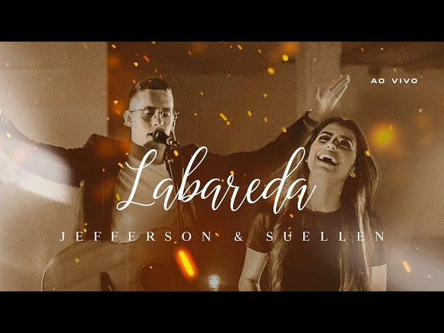 LABAREDA┃JEFFERSON & SUELLEN (LIVE SESSION - AO VIVO)