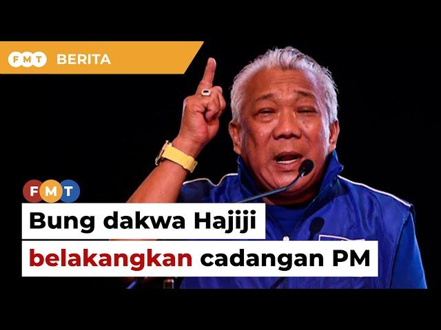 Bung tak iktiraf kerajaan perpaduan Hajiji, dakwa belakangkan cadangan PM