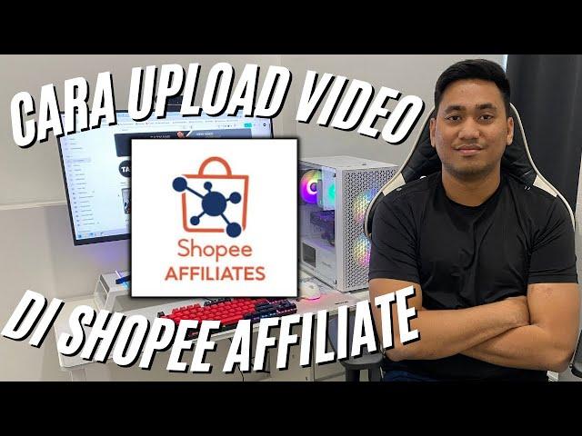 CARA UPLOAD VIDEO DI SHOPEE AFFILIATE TERBARU | SHOPEE AFFILIATE PEMULA