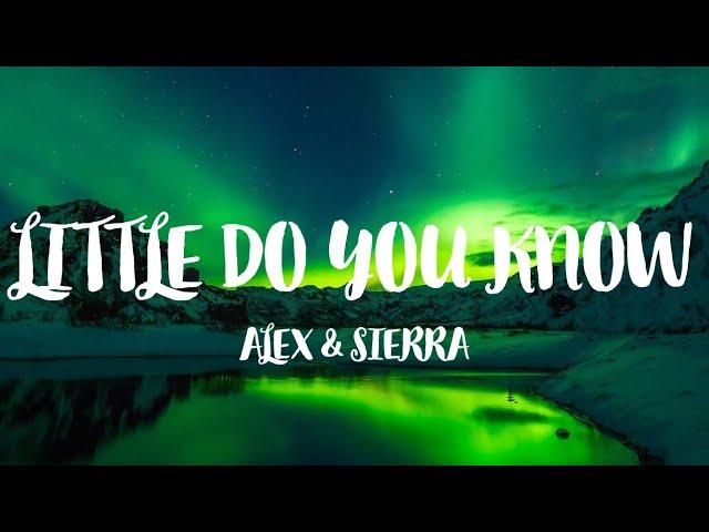 Little Do You Know || ALEX & SIERRA (LYRICS) (NCM)