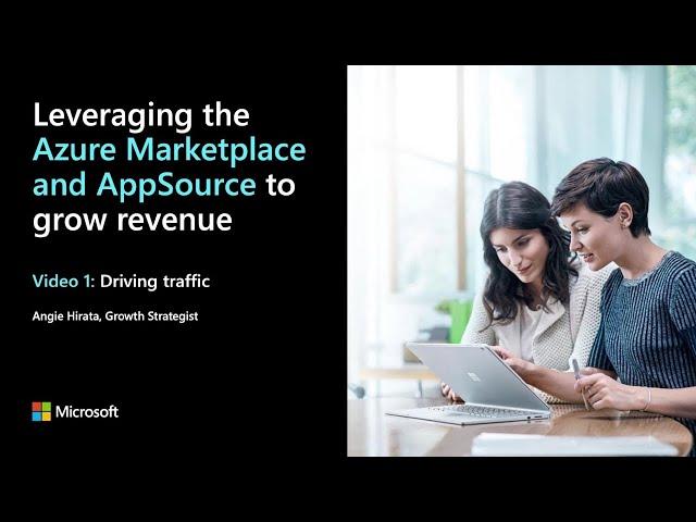 1. Driving traffic – Leveraging the Azure Marketplace and AppSource to grow revenue