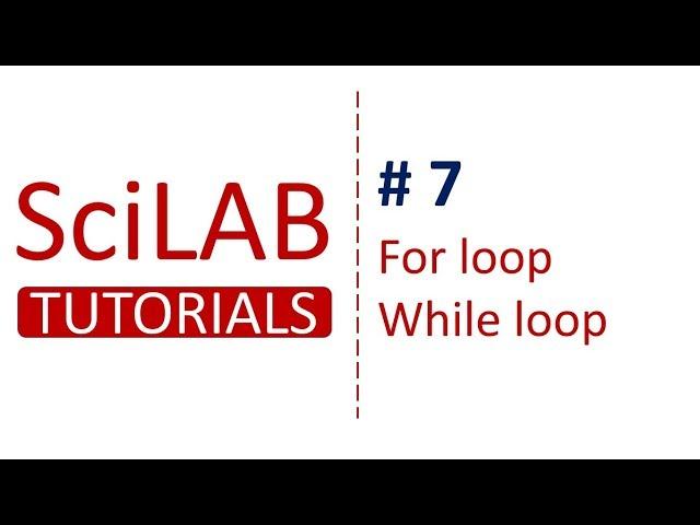 SciLab Tutorials # 7 - For and While Loop in SciLab