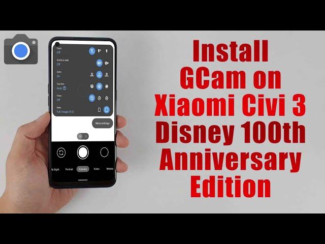 Download GCam 8.5 for Xiaomi Civi 3 Disney 100th Anniversary (Google Camera APK Port Install)