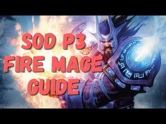 SOD Phase 3 Fire Mage Guide | Talents, Runes, Rotation | Beginner's Guide