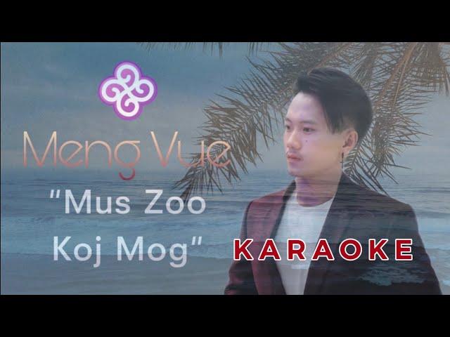 Mus Zoo Koj Mog - Meng Vue - KARAOKE