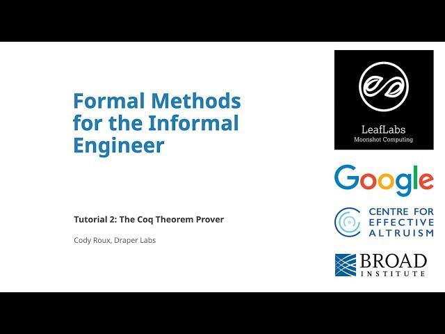 Formal Methods for the Informal Engineer: Tutorial #2 - The Coq Theorem Prover (2021)