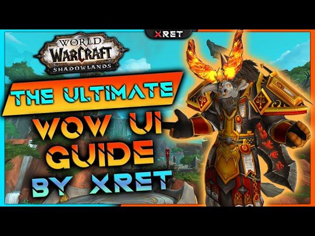 The ULTIMATE wow UI guide by Xret
