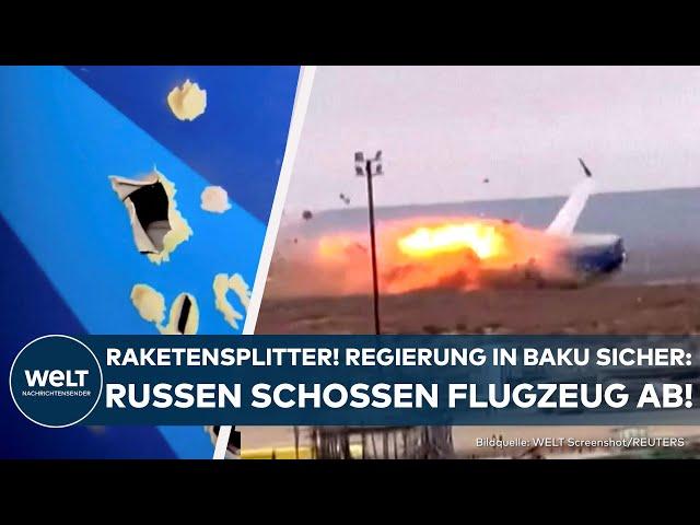 FLUGZEUGABSTURZ: Raketensplitter und Löcher! Regierung in Baku sicher: Russen schossen Maschine ab