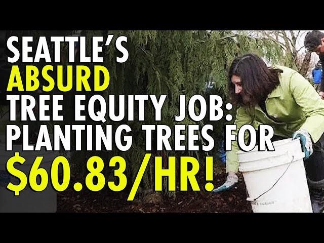 Seattle’s Tree Equity Manager Job: $60.83/hr for Planting Trees and Virtue Signaling