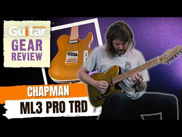 Chapman ML3 PRO TRD | Review | Guitar Interactive