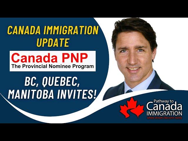 Canada Immigration: BC, Quebec & Manitoba Invites | Provincial Nominee Program | IRCC Latest Updates