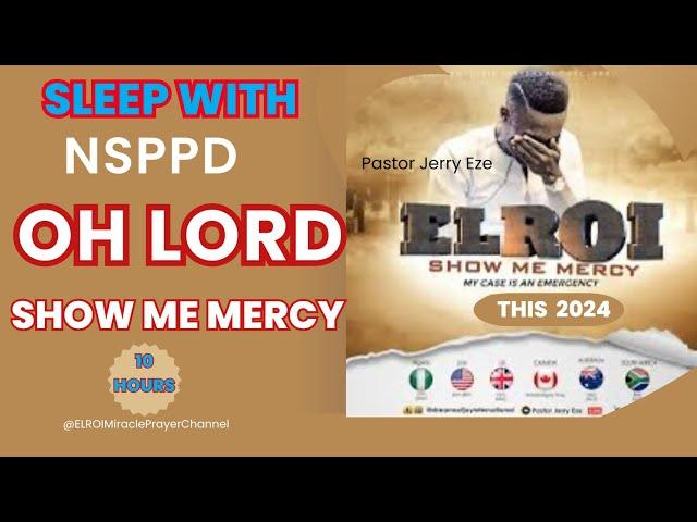 SLEEP WITH NSPPD MERCY PRAYER : 10 HOURS OH LORD SHOW ME MERCY // PASTOR JERRY EZE