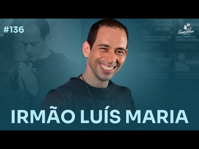 IRMÃO LUÍS MARIA (Instituto Hesed) | SantoFlow Podcast #136