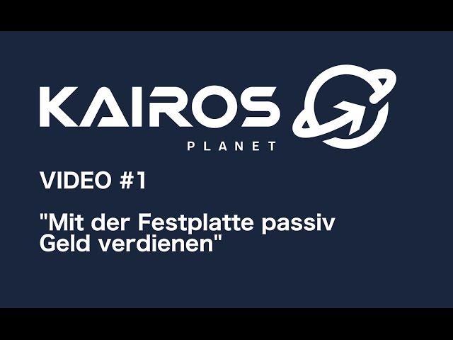 Kairos Planet - [Video 1] Mit der Festplatte passiv Geld verdienen