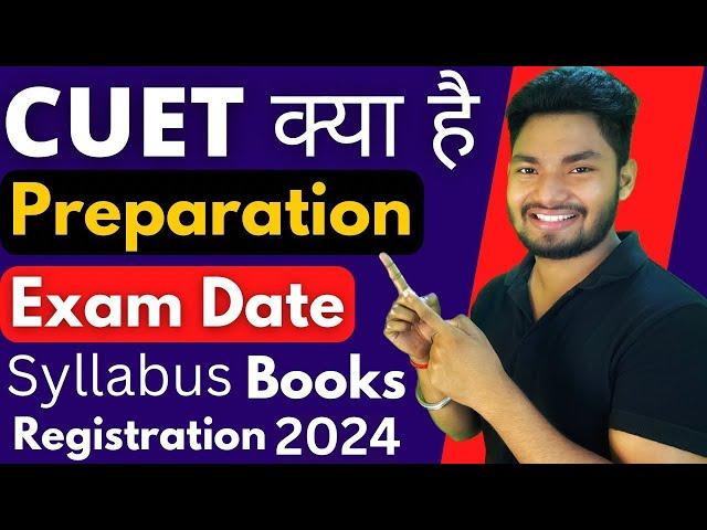 What is CUET 2024? CUET Kya hai? CUET 2024 DATE,Preparation,Syllabus, Books,Etc