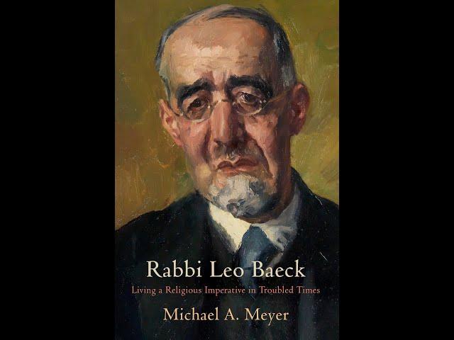 Rabbi Leo Baeck: Living a Religious Imperative in Troubled Times