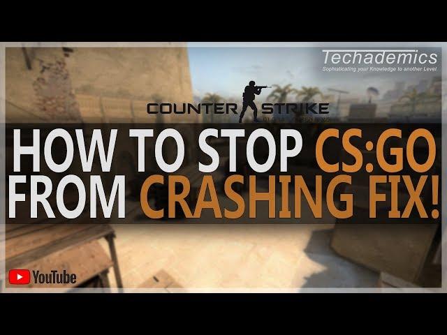 How To Stop CS:GO From Crashing FIX