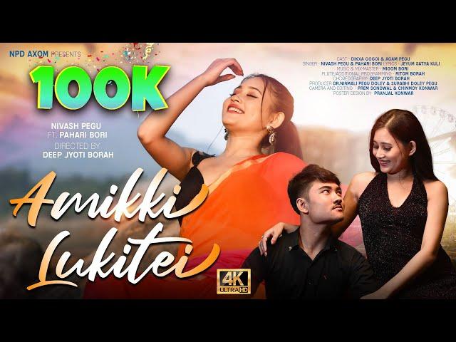 AMIKKI LUKITEI | NEW MISING  MUSIC VIDEO  |  DIKXA GOGOI & AGAM PEGU |  NIVASH PEGU & PAHARI BORI