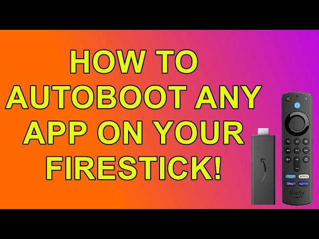 How to Auto Boot up Any APP on your Firestick?