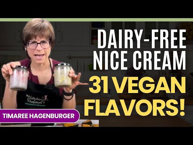 Dairy-Free Nice Cream: 31 VEGAN Flavors That Love You Back with Timaree Hagenburger