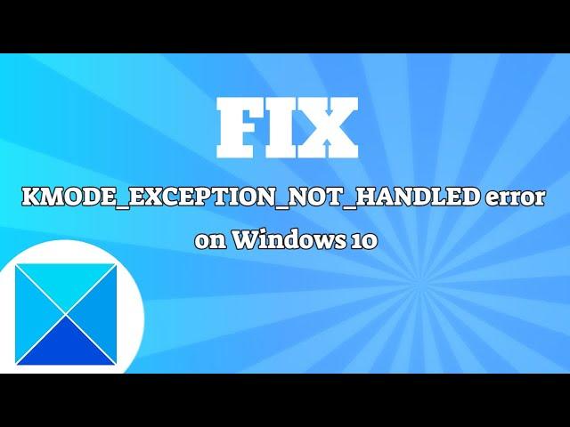 Fix KMODE_EXCEPTION_NOT_HANDLED error on Windows 10