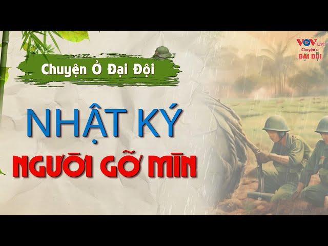 Chuyện Ở Đại Đội: "NHẬT KÝ NGƯỜI GỠ MÌN" | Truyện Kể Đêm Khuya Đài Tiếng Nói Việt Nam VOV