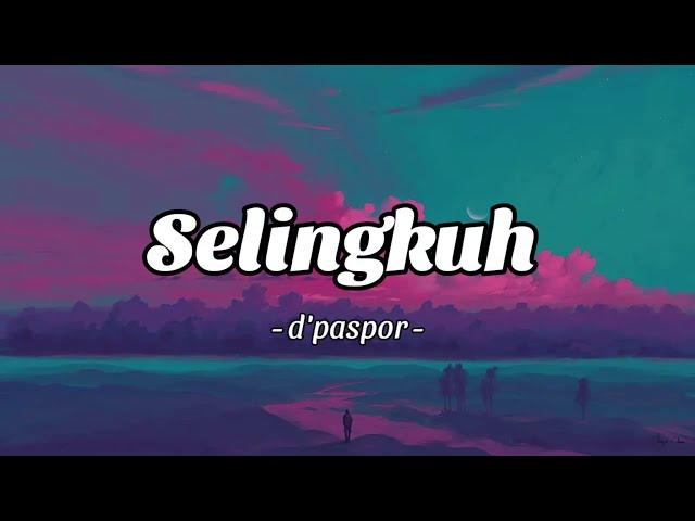 D'paspor - Selingkuh (Lirik)