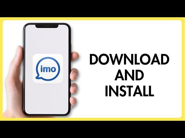 HOW TO DOWNLOAD AND INSTALL IMO APP