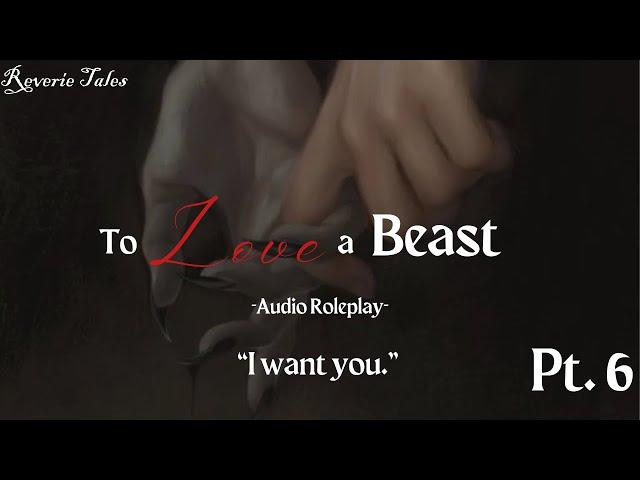 To Love a Beast Pt. 6 [F4M] [Finale] [Beast Listener] [Transformation]