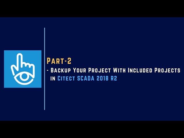 002 | Create Project Backup with Included Projects | Citect SCADA |