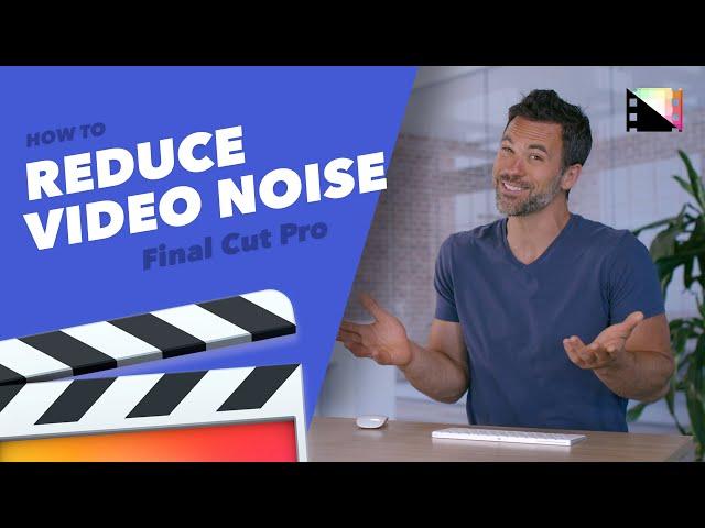 How to Reduce Video Noise in Final Cut Pro X