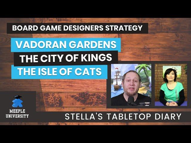 Designers Board Games Tips - The Isle of Cats, The City of Kings, Vadoran Gardens