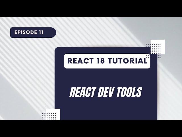 React 18 Tutorial - React Developer Tools