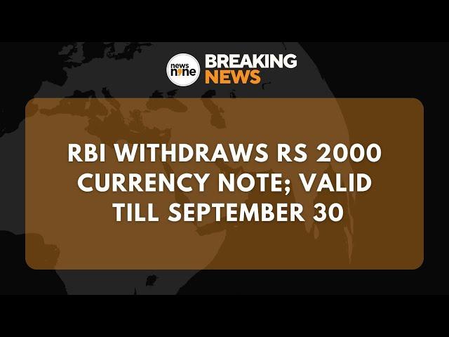 Live | Rs 2000 Notes Withdrawn | RBI Pulls Out Rs 2000 Banknotes From Circulation | News9