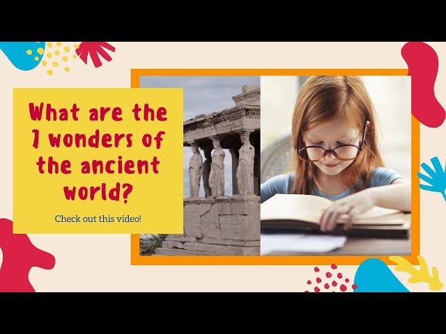 Let's Learn History: The Seven Wonders of the Ancient World | History For Kids | Learning For Kids