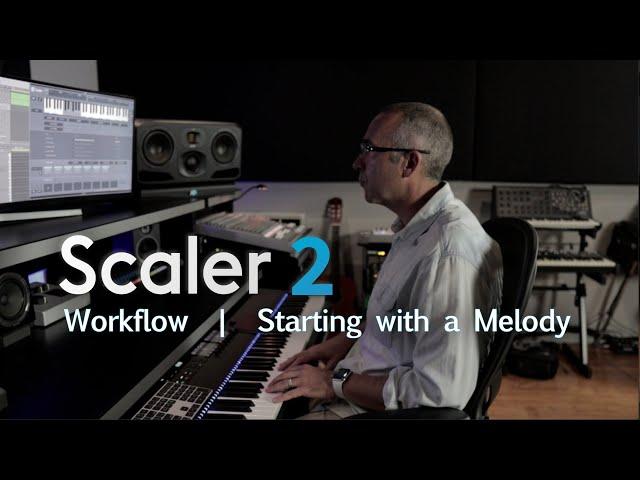 Scaler 2 Workflow | Starting with a Melody