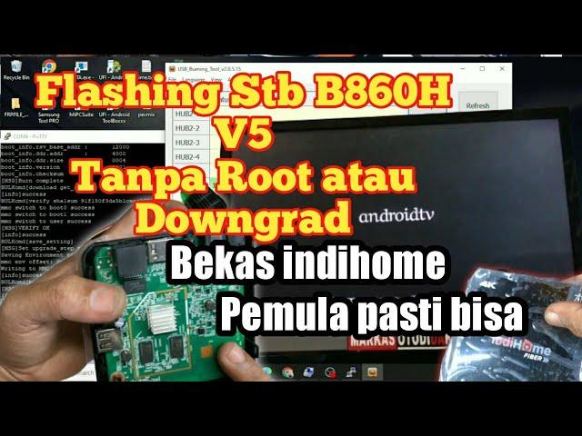 Flashing Stb B860H V5 Bekas indihome tanpa root tanpa downgrad OS 10