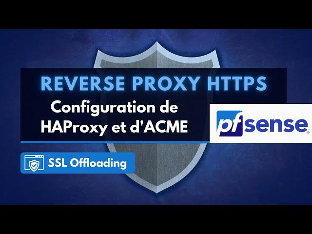 Reverse Proxy HTTPS avec HAProxy et ACME sur pfSense