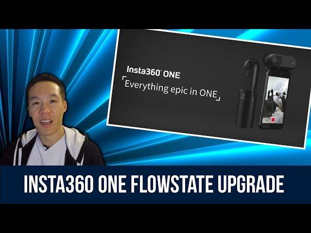 Insta360 ONE Flowstate Upgrade - Nukem384 News