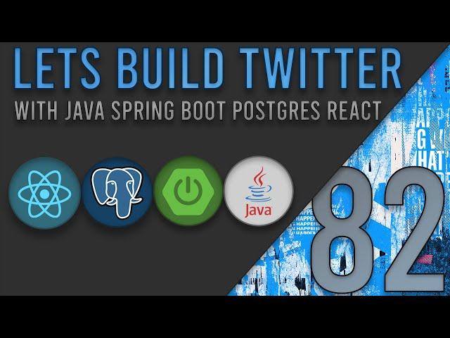 Lets Build Twitter From the Ground Up: Episode 82 || Java, Spring Boot, PostgreSQL and React