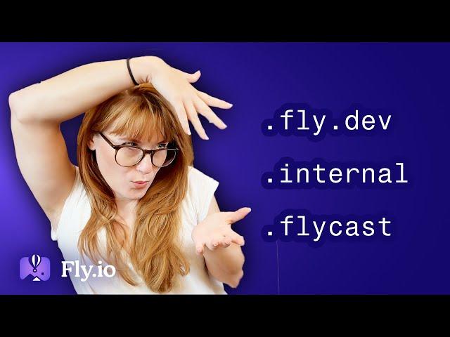 Fly Domains Explained | .fly.dev, .internal, .flycast