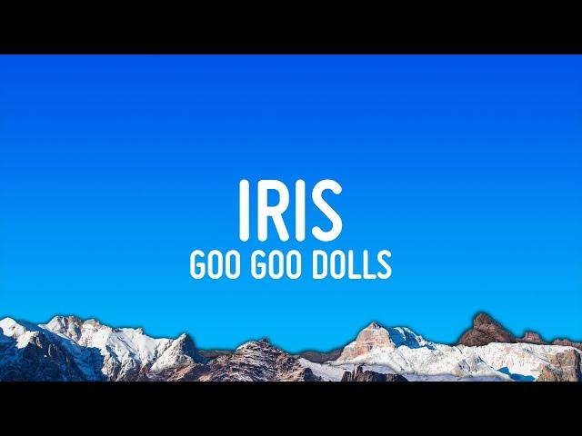 Goo Goo Dolls - Iris (Lyrics)