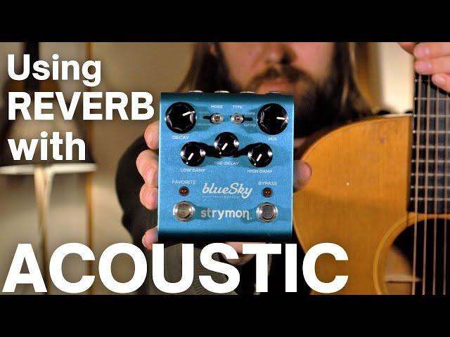 Using Reverb with Acoustic Guitar // Strymon BlueSky Reverberator