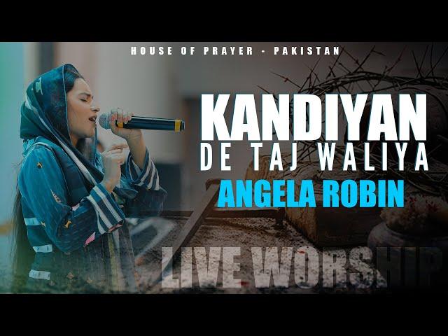 Kandiyan De Taj Waliya By Angela Robin || Live Worship || House Of Prayer - Pakistan