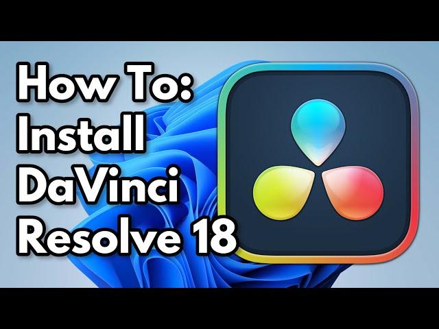 How To Install DaVinci Resolve 18 - Windows 11 / 10 (2024)