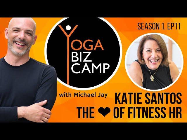 Yoga Biz Camp - Katie Santos - The ️ of Fitness HR