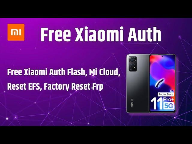 Free Xiaomi Auth Flash, Mi Cloud, Reset EFS, Factory Reset Frp